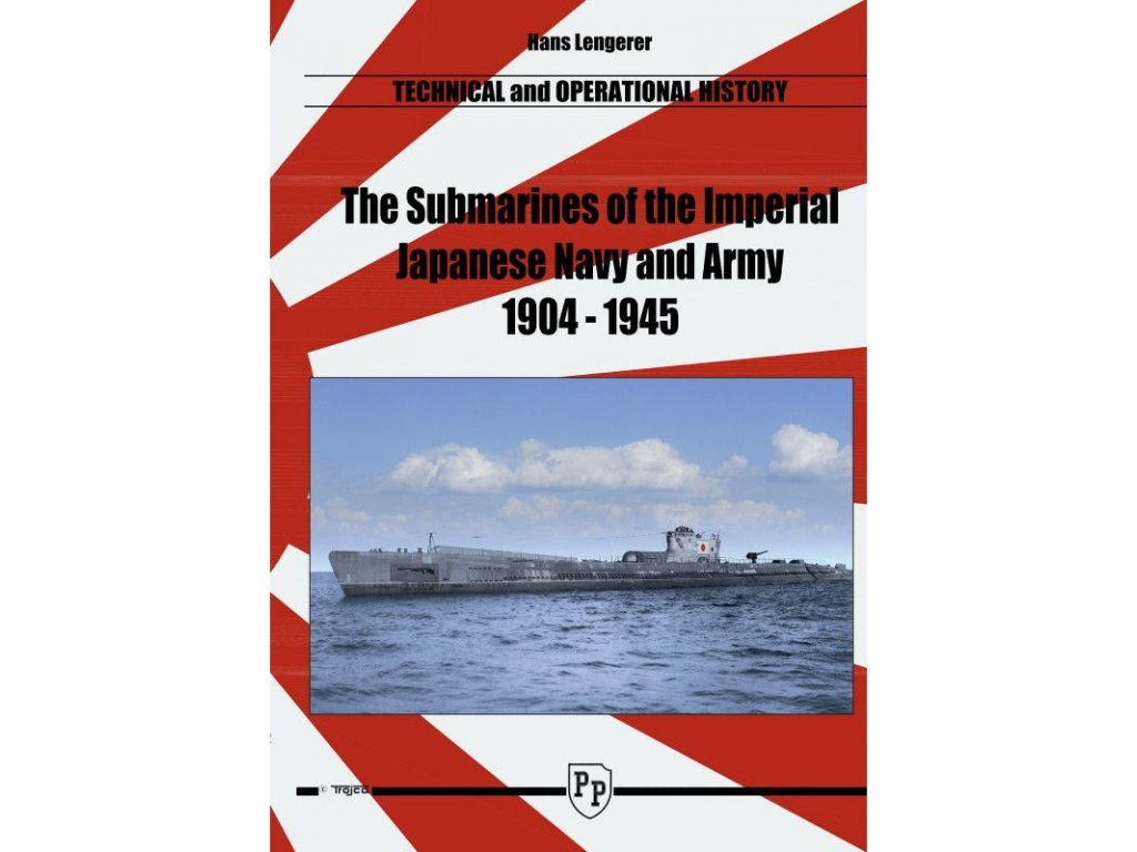 TROJCA The Submarines of the Imperial Japanese Navy and Army 1904-1945 Technical and Operational History