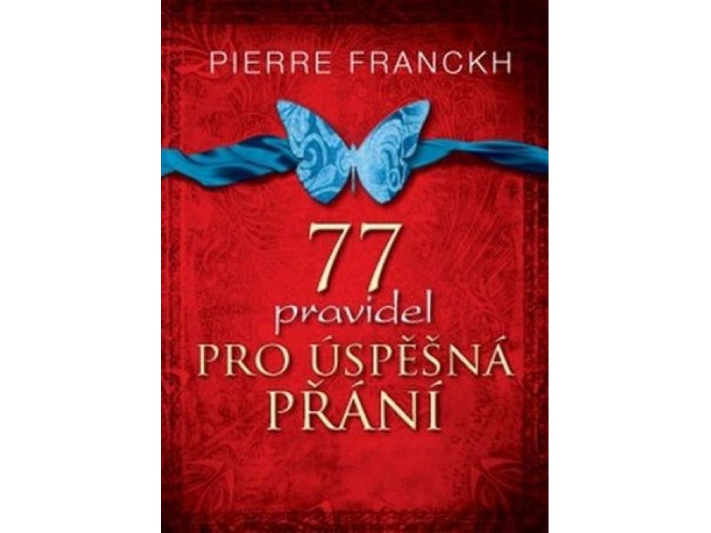 77 pravidel pro úspěšná přání Pierre Franckh