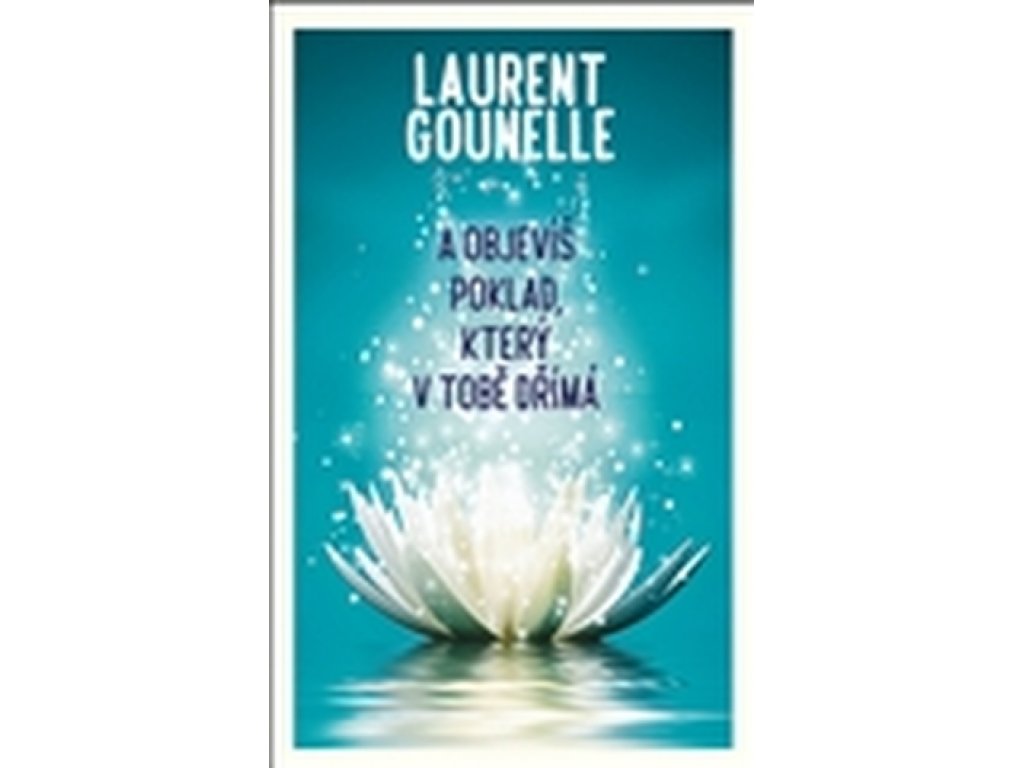 A objevíš poklad, který v tobě dřímá-Laurent Gounelle