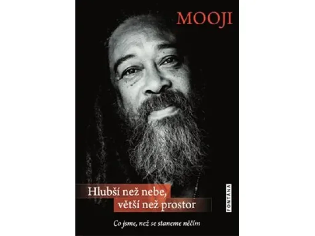 HLUBŠÍ NEŽ NEBE, VĚTŠÍ NEŽ PROSTOR Mooji