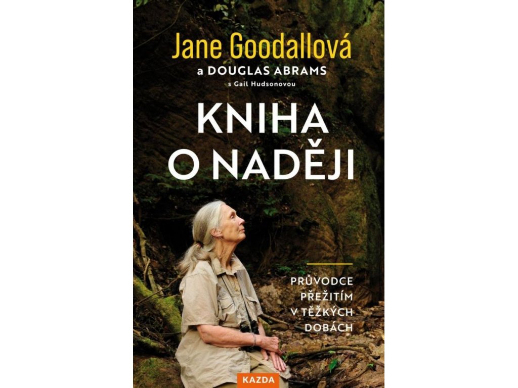 Kniha o naději - Průvodce přežitím v těžkých dobách Jane Goodallová
