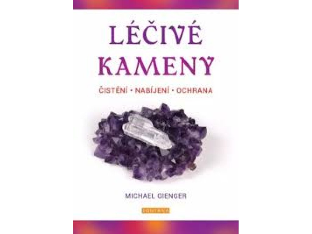 Léčivé kameny: čistění • nabíjení • ochrana