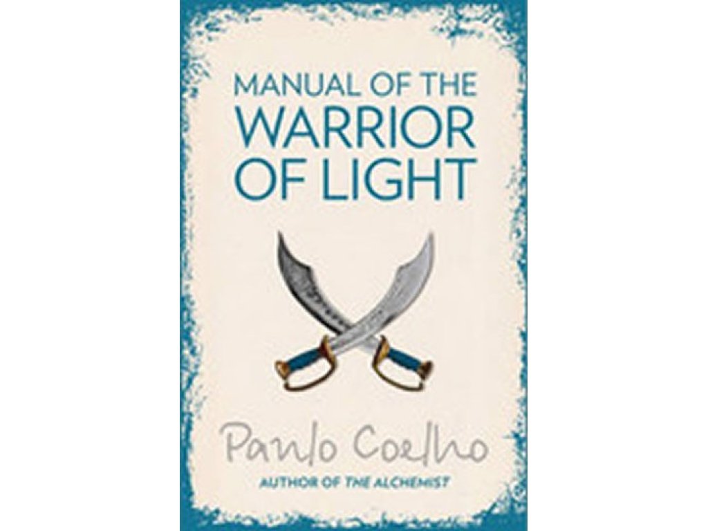 Manual of The Paolo Coelho Warrior of Light by Coelho, Paulo New Edition