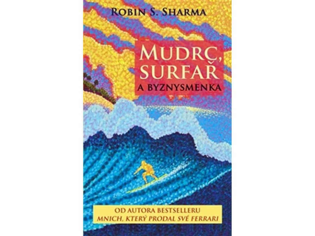Mudrc, surfař a byznysmenka-Autor: Robin S. Sharma