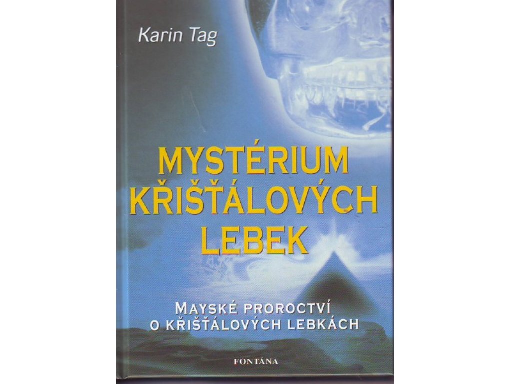 Mystérium křišťálových lebek,Karin Tag