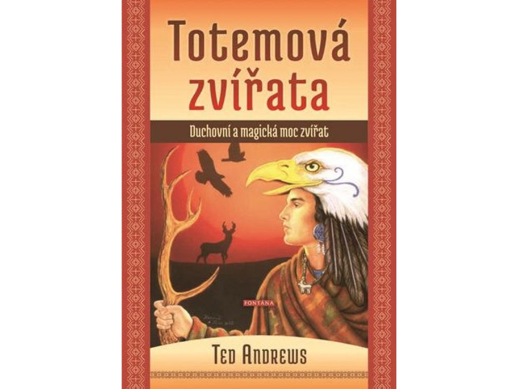 Totemová zvířata - Duchovní a magická moc zvířat   Ted Andrews
