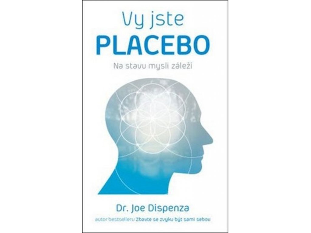 Vy jste placebo -Joe Dispenza