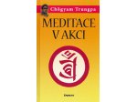 Meditace v Akci - Chögyam Trungpa