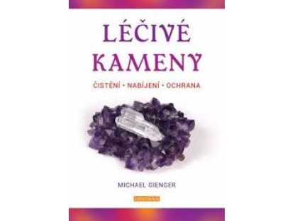 Léčivé kameny: čistění • nabíjení • ochrana