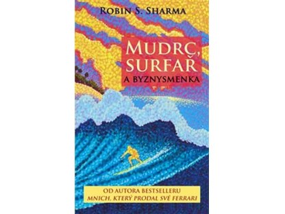 Mudrc surfař a byznysmenka- Robin S. Sharma
