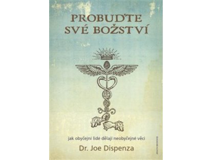 Probuďte své božství Joe Dispenza