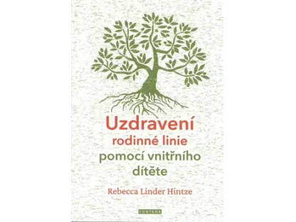  Uzdravení rodinné linie pomocí vnitřního dítěte - Rebecca Linder Hintze