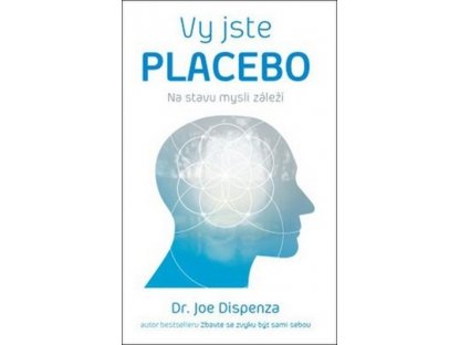Vy jste placebo -Joe Dispenza