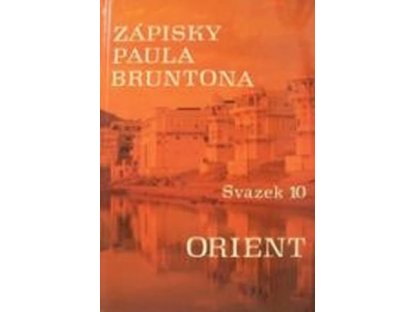  Zápisky Paula Bruntona - Svazek 10: Orient 