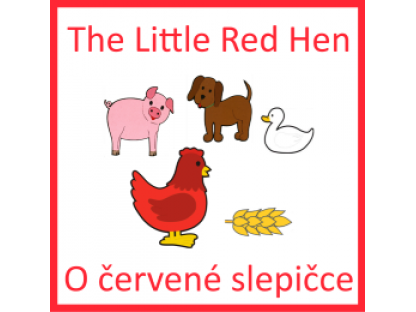 O červené slepičce + The Little Red Hen