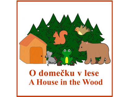 O domečku v lese + A House in the Wood