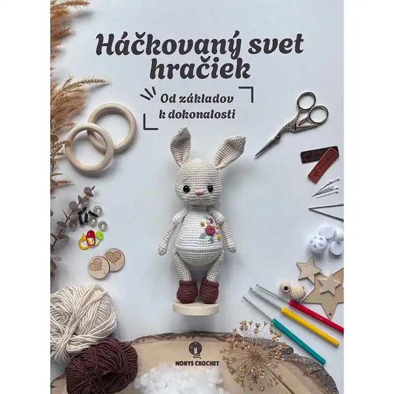 Háčkovaný svět hraček - Od základů k dokonalosti - návody, rady, postupy