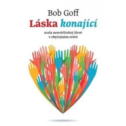 Láska konající - Bob Goff