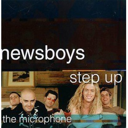 Newsboys - Step Up to the Microphone