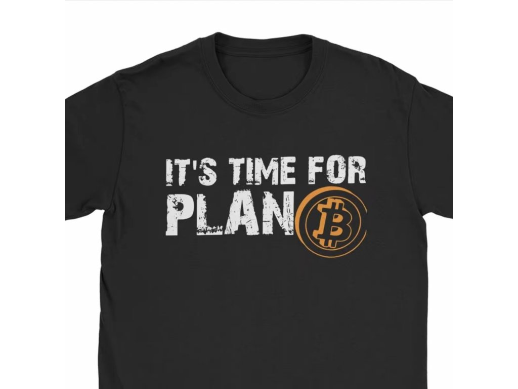 It´s time for plan B - bitcoinové tričko s krátkým rukávem bavlna