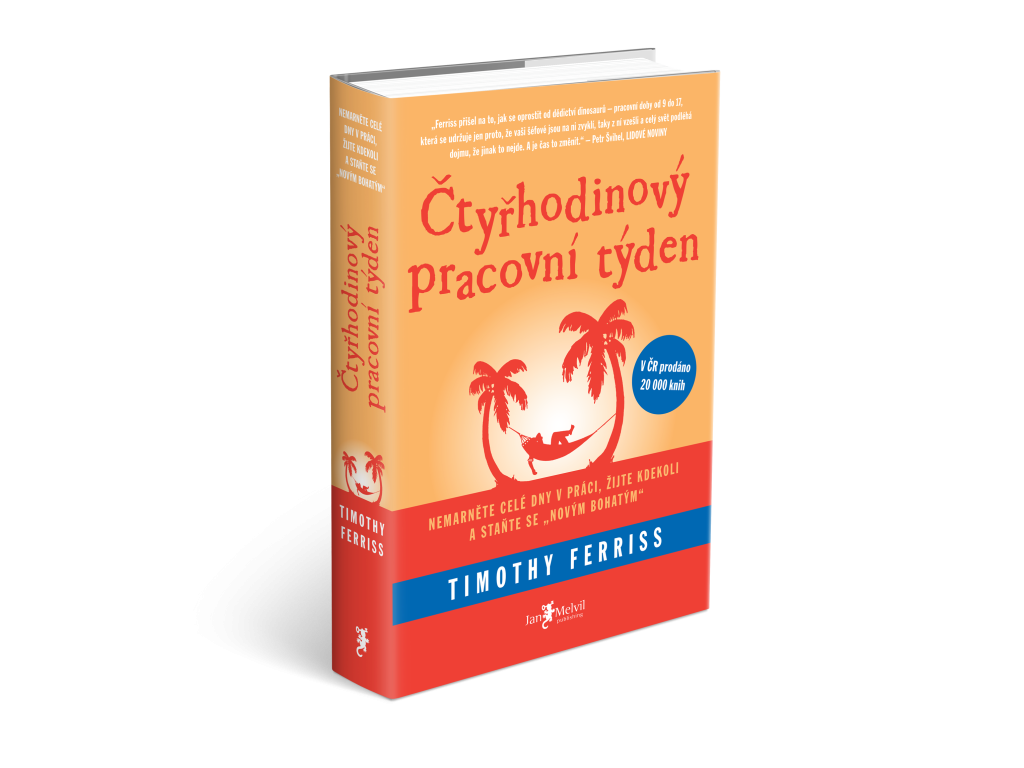 Čtyřhodinový pracovní týden - Nemarněte celé dny v práci, žijte kdekoli a staňte se „novým bohatým“