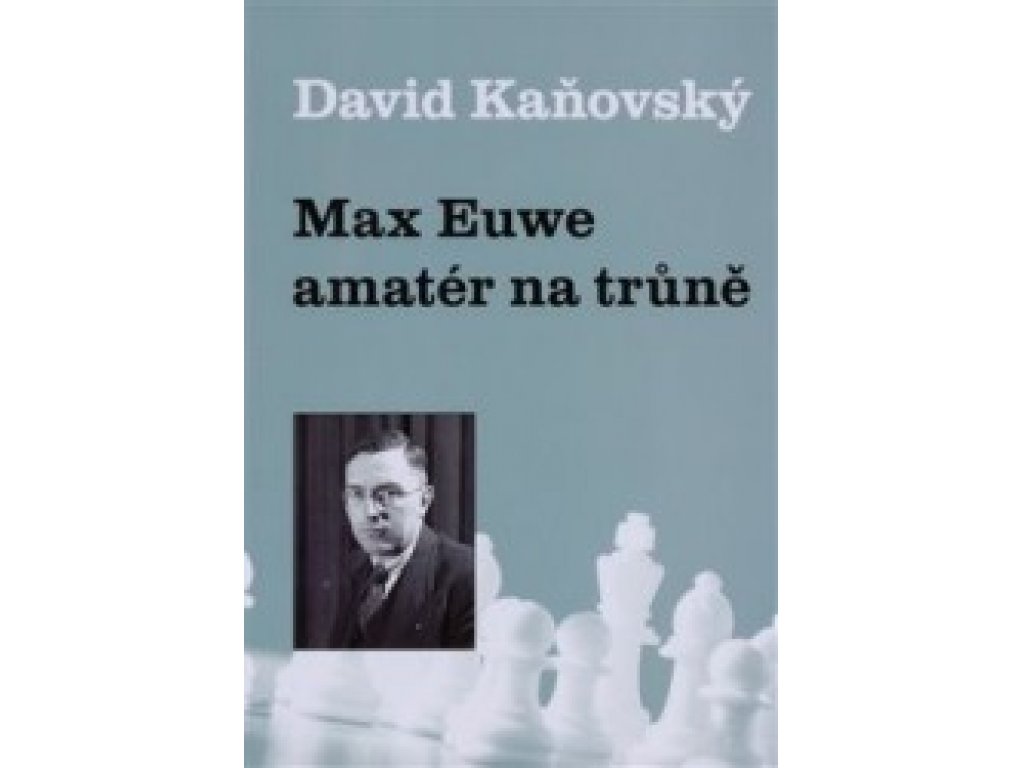 Max Euwe - amatér na trůně David Kaňovský