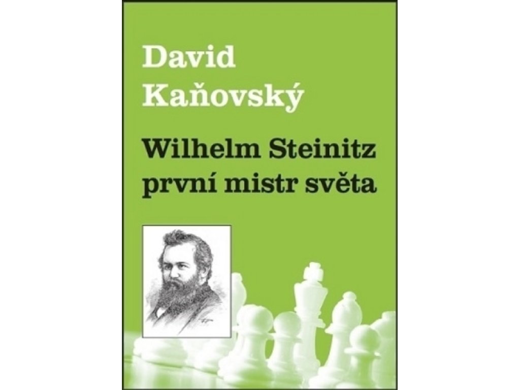 Wilhelm Steinitz první mistr světa