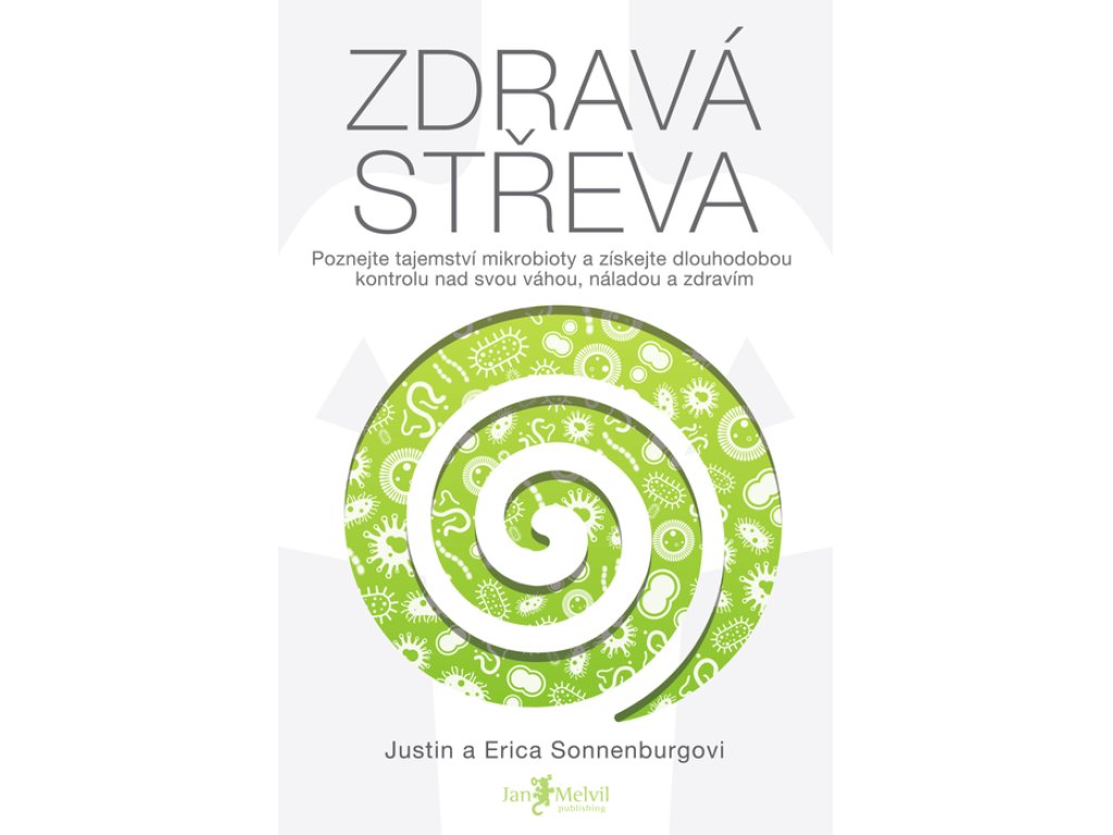 Zdravá střeva - Poznejte tajemství mikrobioty a získejte dlouhodobou kontrolu nad svou váhou, náladou a zdravím