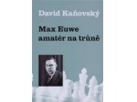 Max Euwe - amatér na trůně David Kaňovský