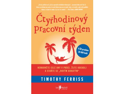 Čtyřhodinový pracovní týden - Nemarněte celé dny v práci, žijte kdekoli a staňte se „novým bohatým“