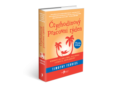 Čtyřhodinový pracovní týden - Nemarněte celé dny v práci, žijte kdekoli a staňte se „novým bohatým“