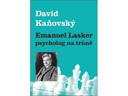 Emanuel Lasker - Psycholog na trůně