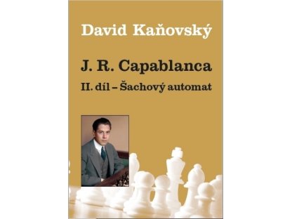 J.R. Capablanca - II.díl - Šachový automat