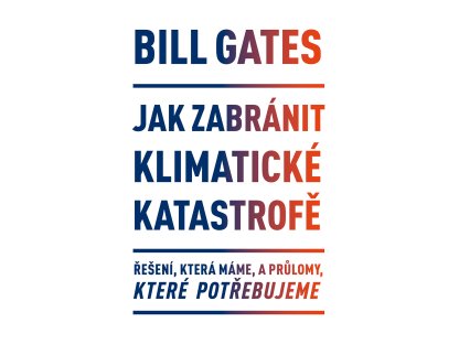 Jak zabránit klimatické katastrofě - Řešení, která máme, a průlomy, které potřebujeme