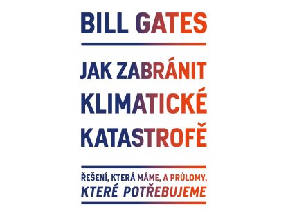 Jak zabránit klimatické katastrofě - Řešení, která máme, a průlomy, které potřebujeme