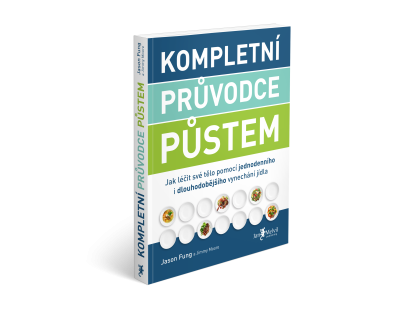 Kompletní průvodce půstem - Jak léčit své tělo pomocí jednodenního i dlouhodobějšího vynechání jídla