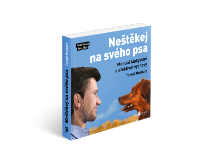 Neštěkej na svého psa  - Manuál láskyplné a efektivní výchovy