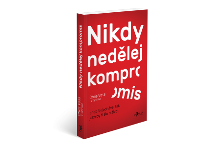 Nikdy nedělej kompromis - aneb Vyjednávej tak, jako by ti šlo o život