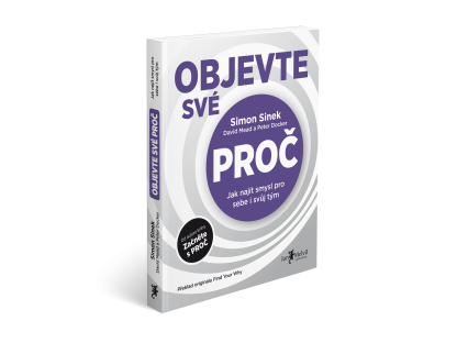 Objevte své PROČ - Jak najít smysl pro sebe i svůj tým