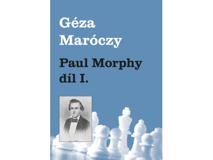 Paul Morphy 1. část