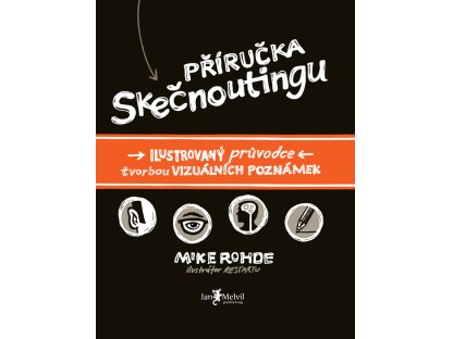 Příručka skečnoutingu - Ilustrovaný průvodce tvorbou vizuálních poznámek