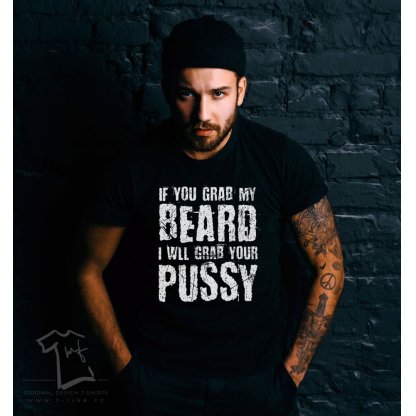 Triko pánské HARD - If you grab my beard I will grab your pussy