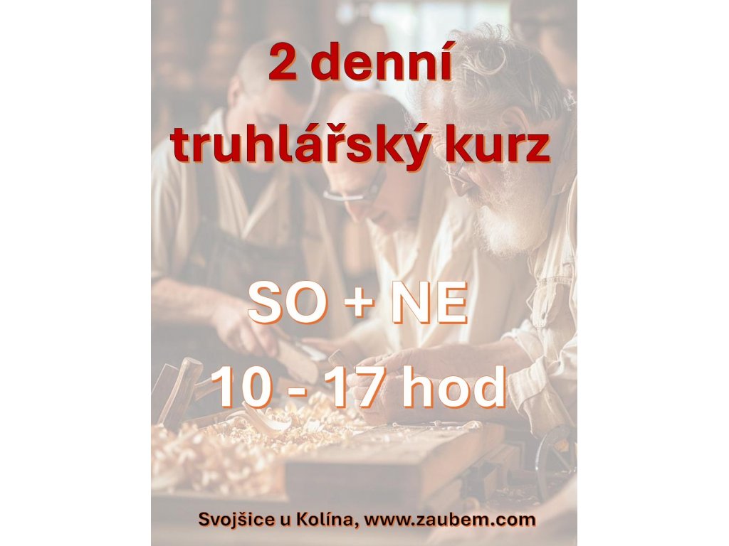 24.8.- 25.8. - 2 DNY - TRUHLÁŘSKÝ KURZ - VÝROBA